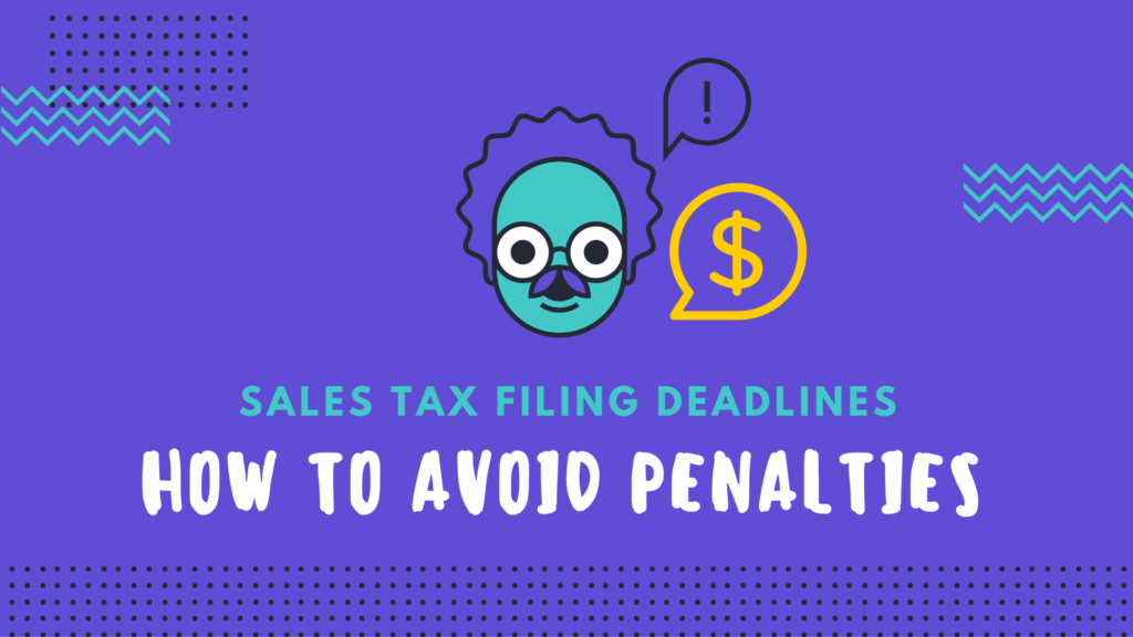 sales tax deadlines - how to avoid penalties