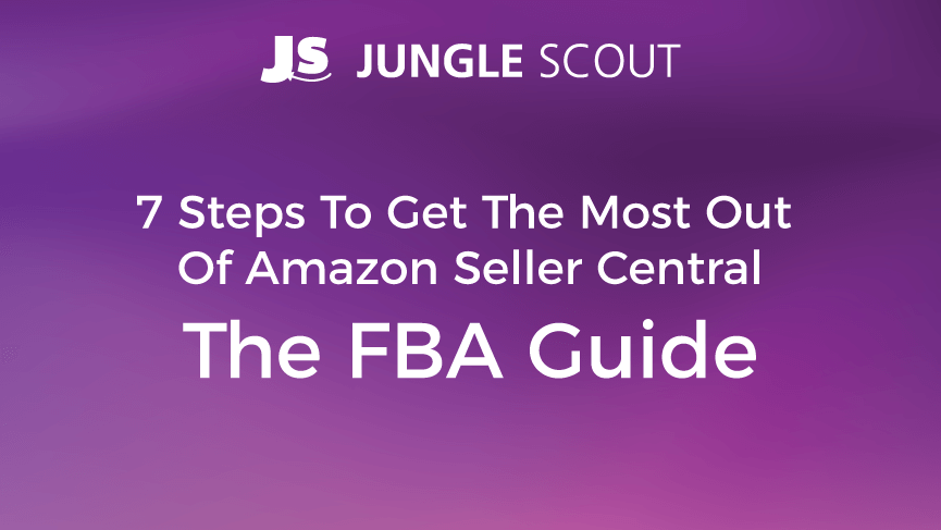 How To Use Amazon Seller Central The Ultimate Guide