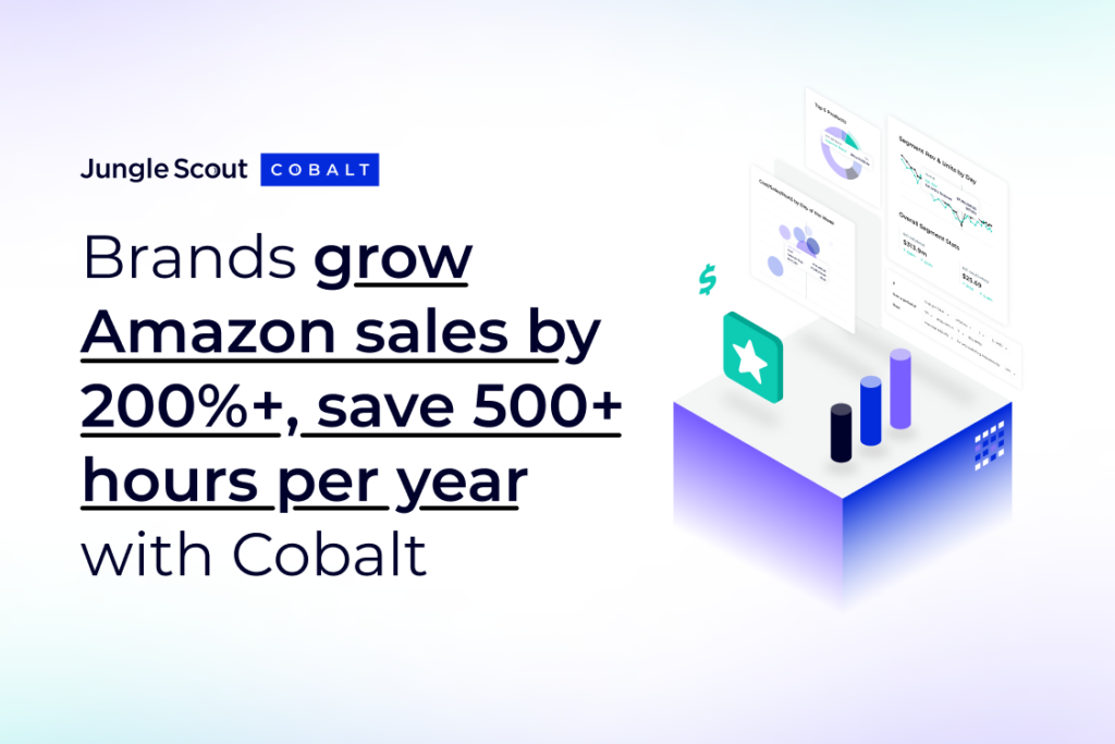 A graphic that reads: Brands grow Amazon sales by 200%+, save 500+ hours per year with Jungle Scout Cobalt