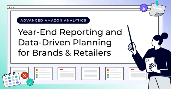 Advanced Amazon Analytics: Year-End Reporting and Data-Driven Planning for Brands & Retailers