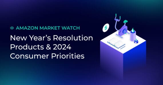 Amazon Market Watch: Resolutions-Linked Sales Trends Reveal 2024 Consumer Priorities