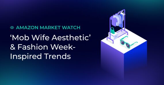 Amazon Market Watch: ‘Mob Wife Aesthetic’ & Fashion Week-Inspired Trends