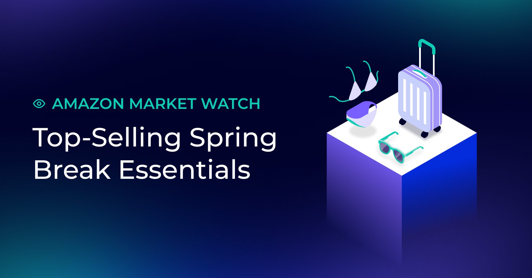 Amazon Market Watch | Spring Break 2024 Sales & Revenue