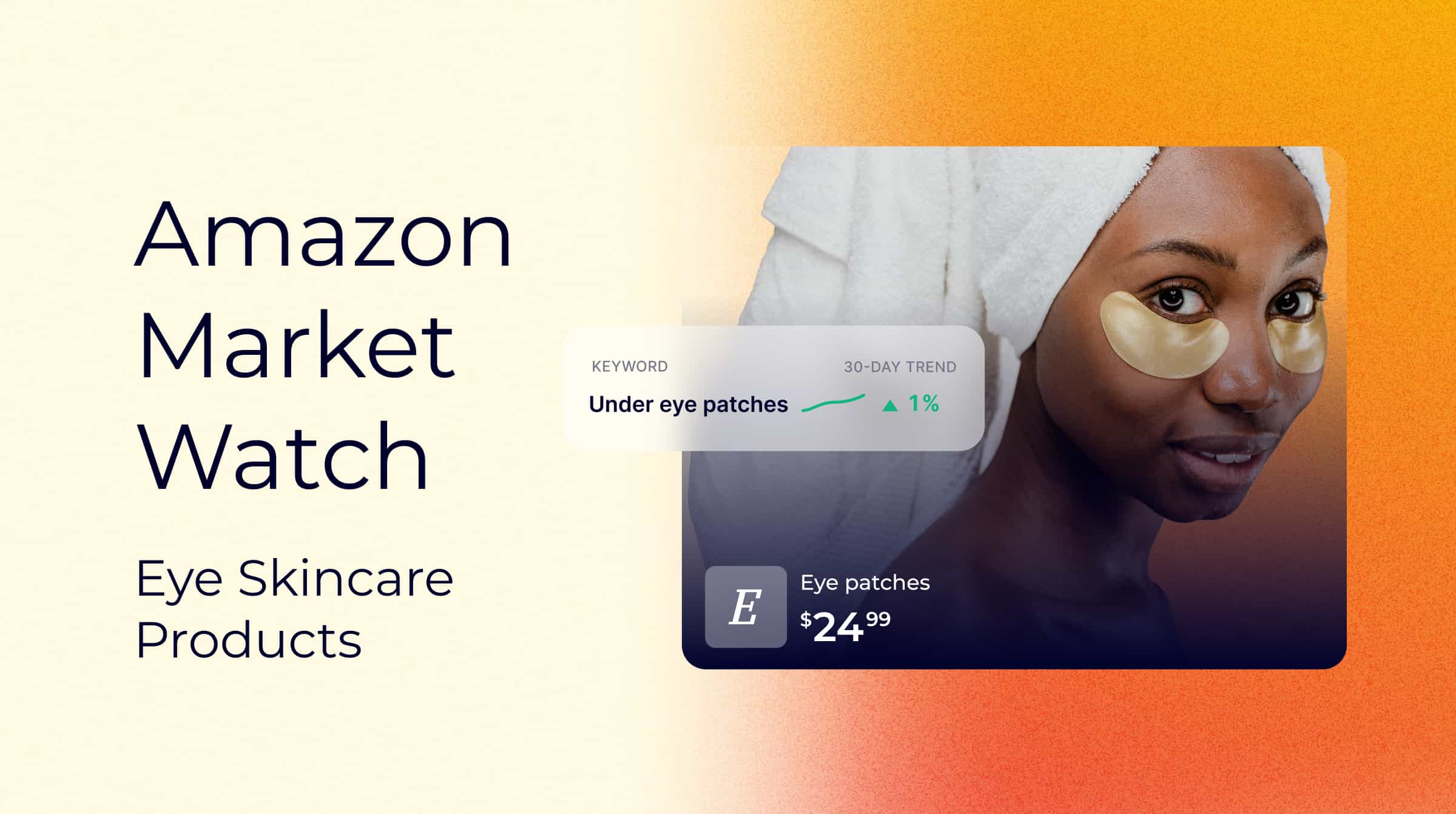 Amazon Market Data for Eye Skincare Products - Jungle Scout